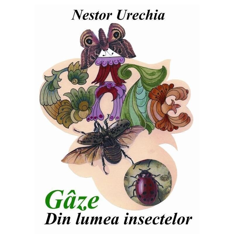 Gaze. Din lumea insectelor - Nestor Urechia