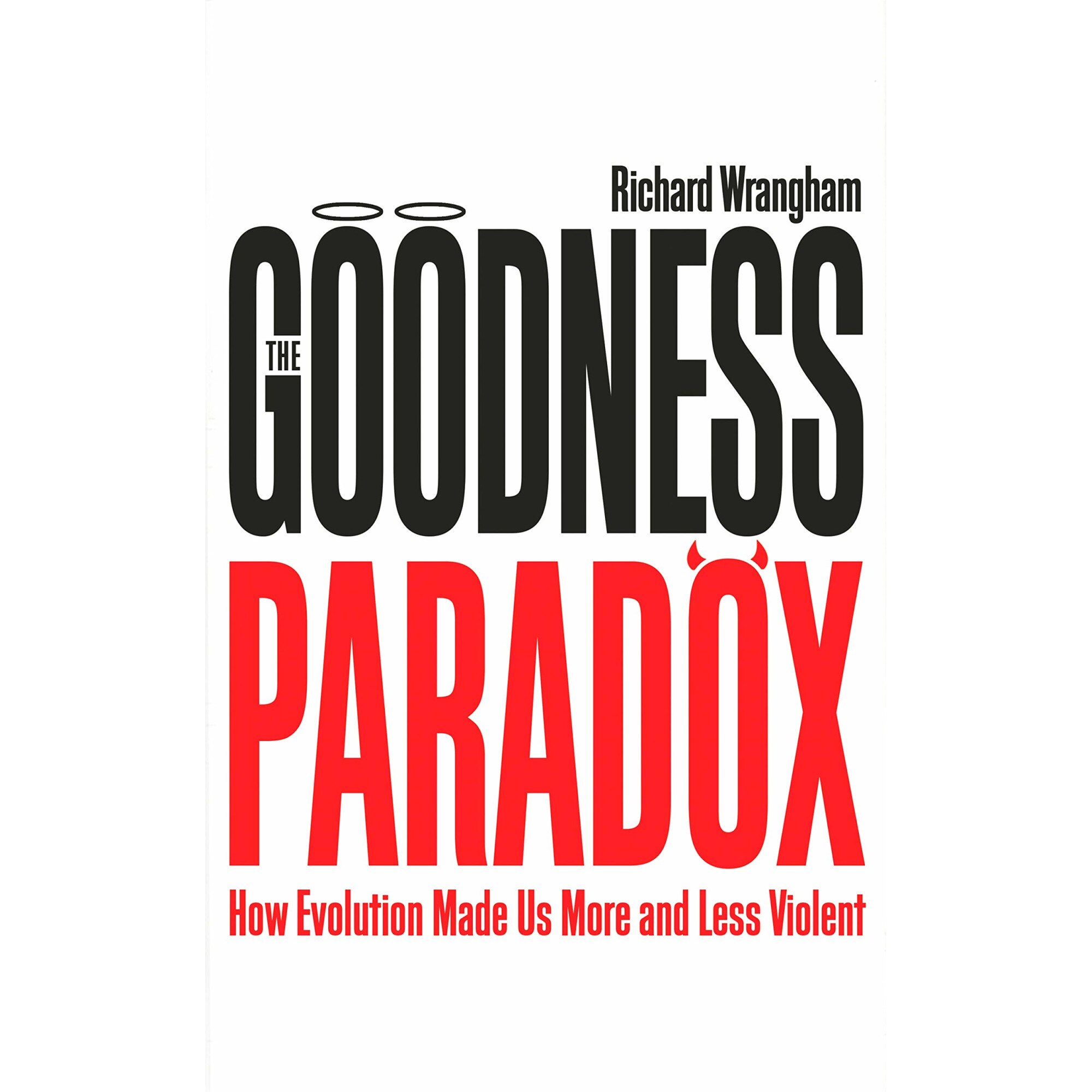The Goodness Paradox - Richard Wrangham, ed 2020