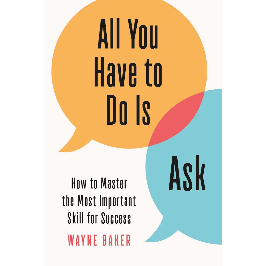 All You Have to Do Is Ask - Wayne Baker, editia 2020