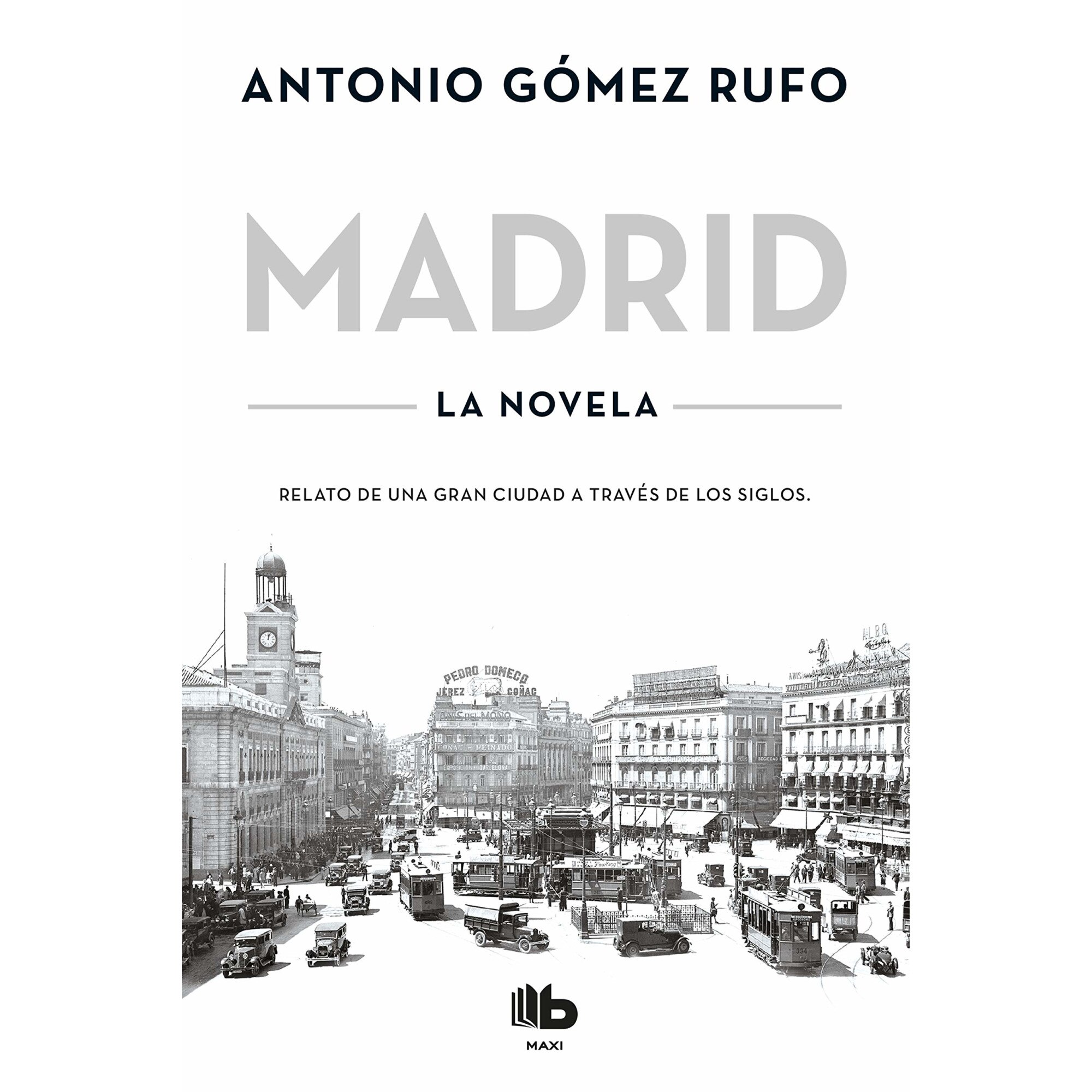 Madrid. La novela - Antonio Gomez Rufo
