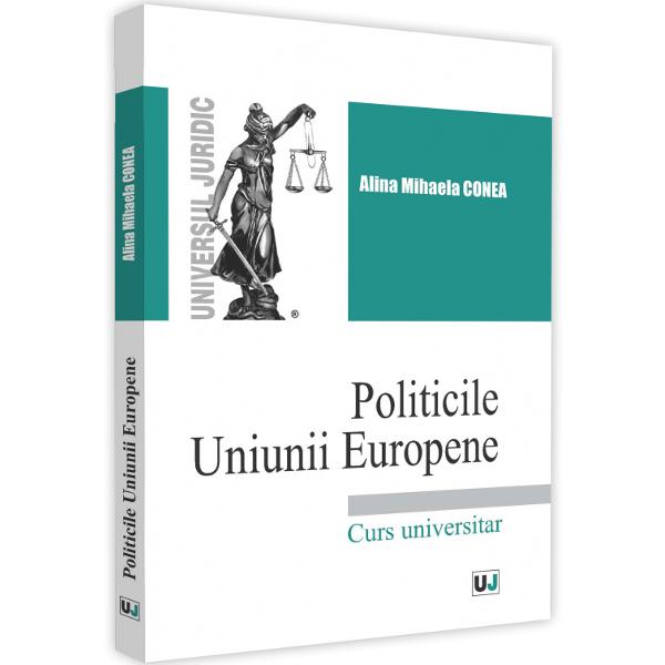 Politicile Uniunii Europene - Alina-Mihaela Conea