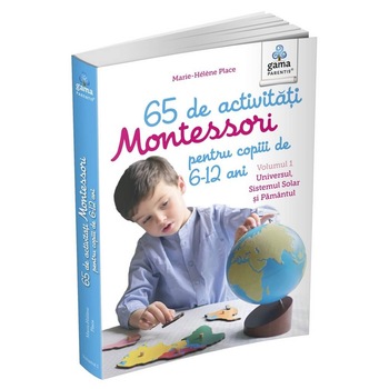 65 de activitati Montessori pentru copiii de 6-12 ani. Vol 1: Universul, Sistemul Solar si Pamantul 65 de activitati Montessori pentru copiii de 6-12 ani. Vol 1: Universul, Sistemul Solar si Pamantul