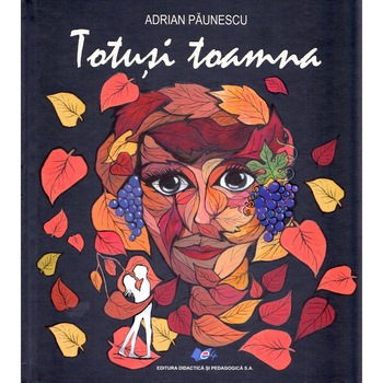 Totusi toamna - Adrian Paunescu Totusi toamna - Adrian Paunescu