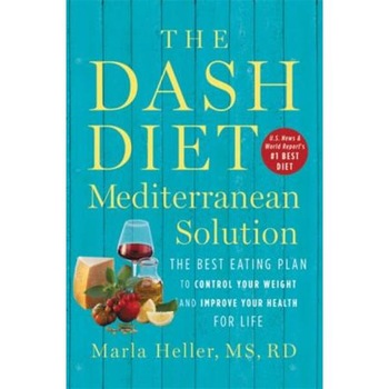 The DASH Diet Mediterranean Solution: The Best Eating Plan to Control Your Weight and Improve Your Health for Life The DASH Diet Mediterranean Solution: The Best Eating Plan to Control Your Weight and Improve Your Health for Life