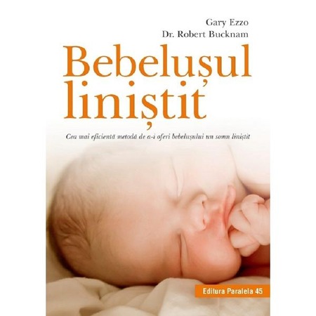 Bebelusul Linistit Gary Ezzo Robert Bucknam Emag Ro
