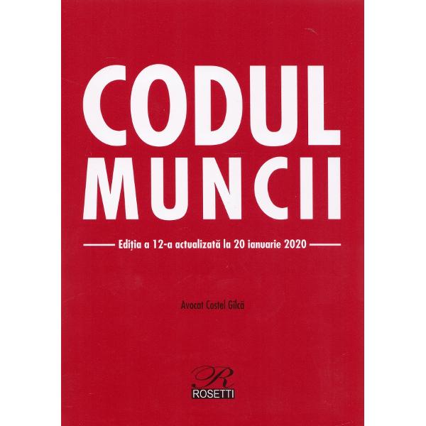 Codul muncii Ed.12 Act. la 20 ianuarie 2020