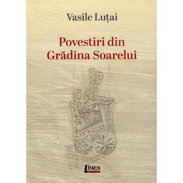 Povestiri din Gradina Soarelui - Vasile Lutai
