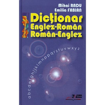 Dictionar englez-roman, roman-englez - Mihai Radu, Emilia Fabian Dictionar englez-roman, roman-englez - Mihai Radu, Emilia Fabian