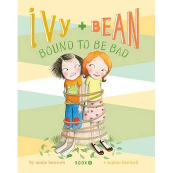 Ivy and Bean Bound to be Bad Ivy and Bean Bound to be Bad
