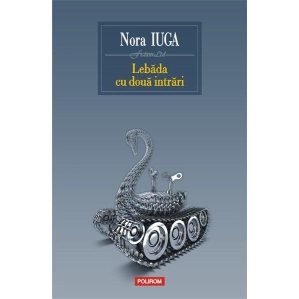 Lebada cu doua intrari - Nora Iuga