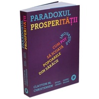 paradoxul prosperitatii cum pot inovatiile sa scoata popoarele din saracie clayton m christensen efosa ojomo karen dillon imagen 10_0_
0