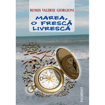 Marea, o fresca livresca, Remus Valeriu Giorgioni, 152 pagini Marea, o fresca livresca, Remus Valeriu Giorgioni, 152 pagini