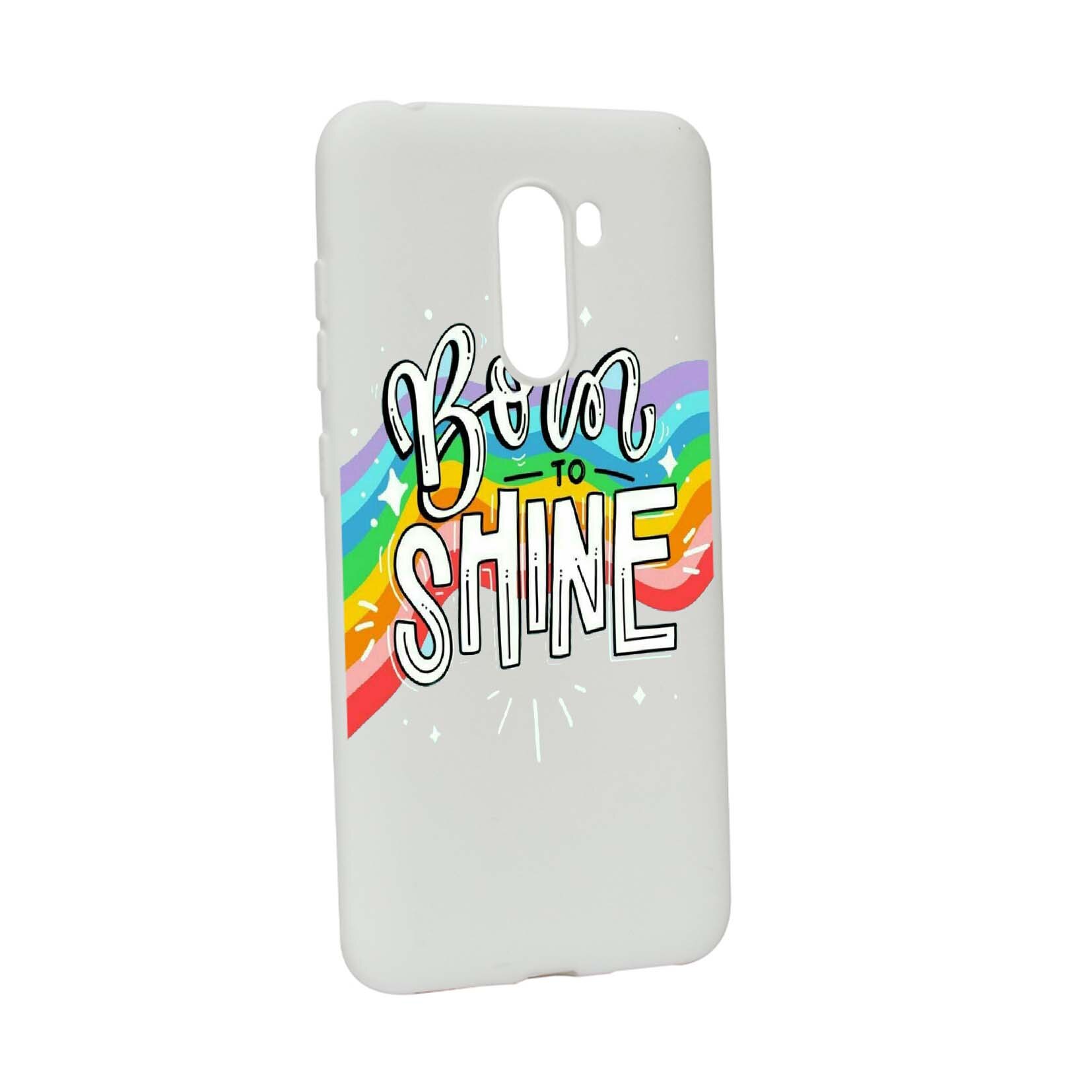 Husa de protectie cu mesaj Born to shine, pentru Xiaomi PocoPhone F1, rezistenta la uzura, anti-alunecare, din silicon Premium, W489