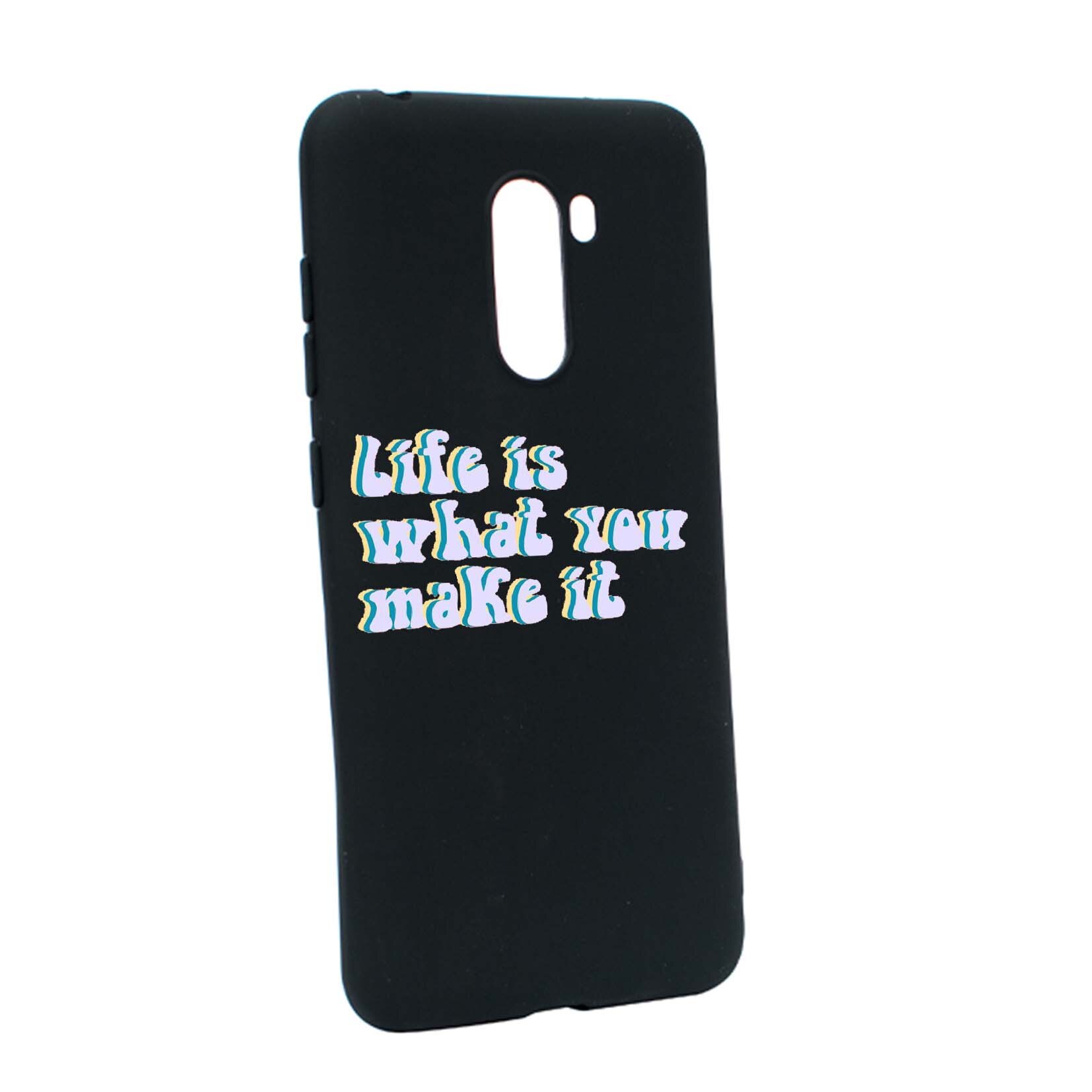Husa de protectie cu mesaj Life is, pentru Xiaomi PocoPhone F1, rezistenta la uzura, anti-alunecare, din silicon Premium, B491