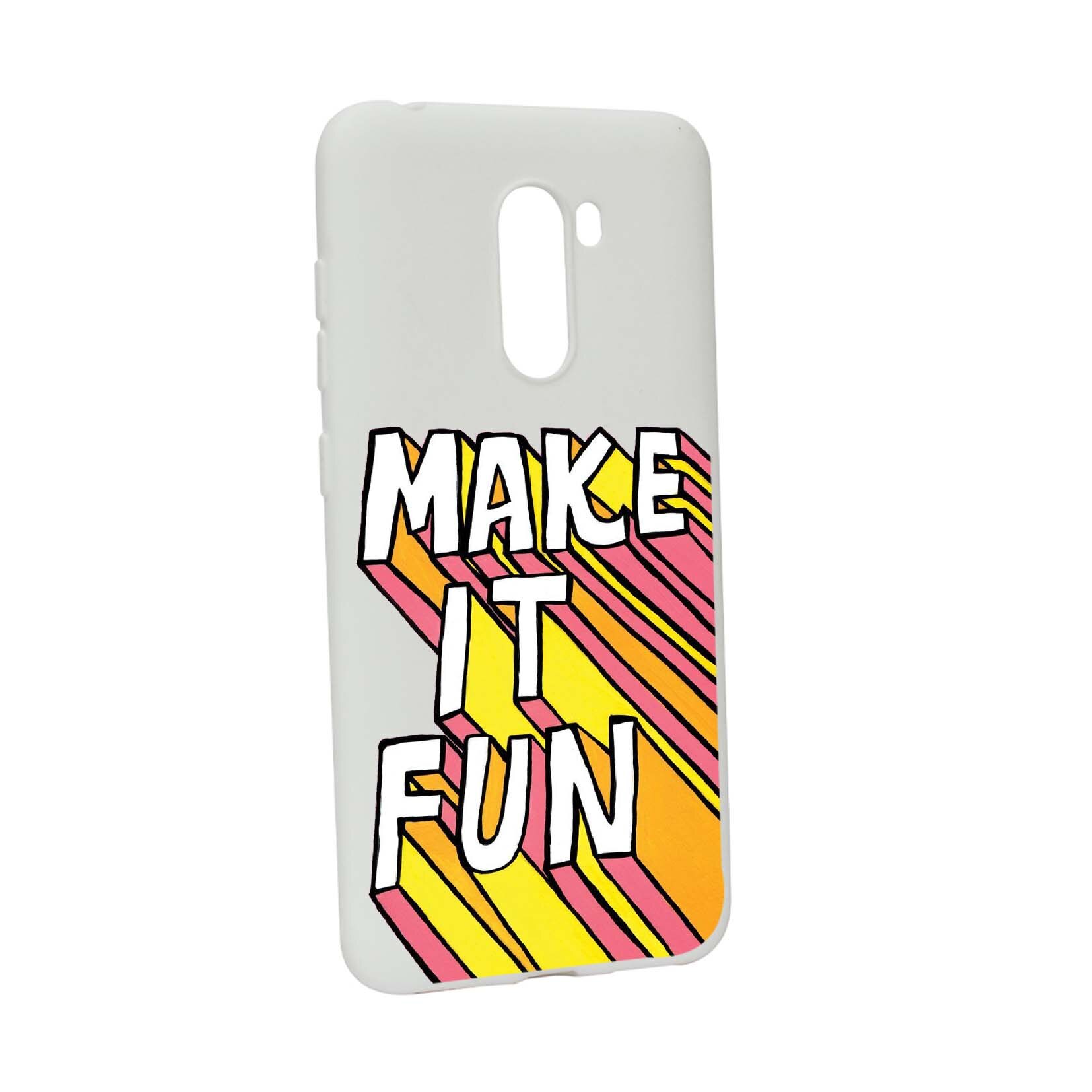 Husa de protectie cu mesaj Make It Fun, pentru Xiaomi PocoPhone F1, rezistenta la uzura, anti-alunecare, din silicon Premium, W494