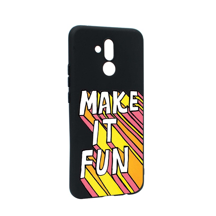 Husa de protectie cu mesaj Make It Fun, pentru Huawei Mate 20 Lite, rezistenta la uzura, anti-alunecare, din silicon Premium, B494