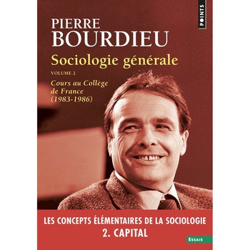 Sociologie generale - Volume 2 - Pierre Bourdieu, ed 2019 Sociologie generale - Volume 2 - Pierre Bourdieu, ed 2019