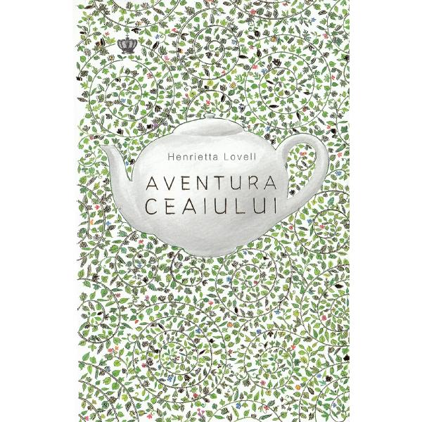 Aventura ceaiului - Henrietta Lovell