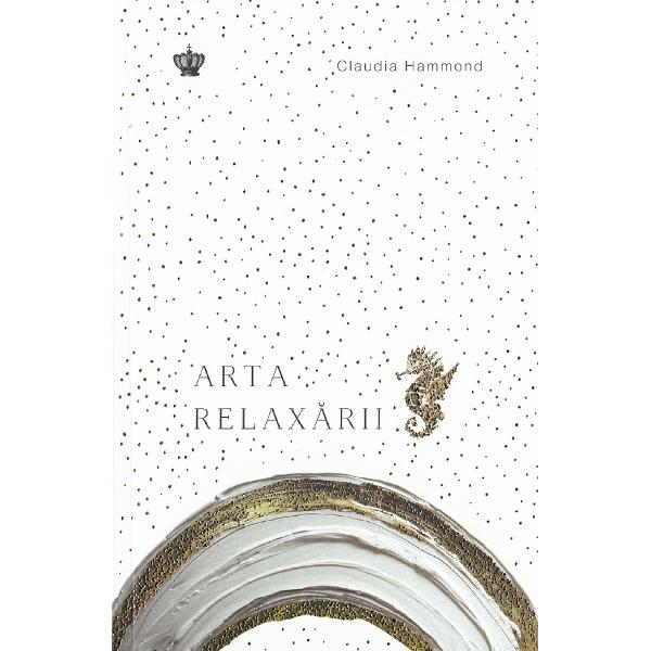Arta relaxarii - Claudia Hammond