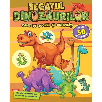 Regatul dinozaurilor. Caiet de jocuri si activitati Regatul dinozaurilor. Caiet de jocuri si activitati