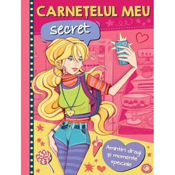 Carnetelul meu secret. Amintiri dragi si momente speciale