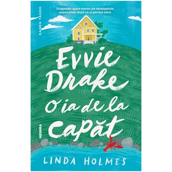 Evvie Drake o ia de la capat, Linda Holmes Evvie Drake o ia de la capat, Linda Holmes