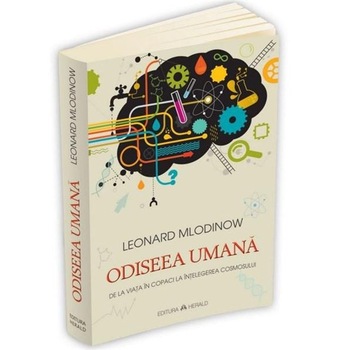 Odiseea Umana. de La Viata in Copaci La Inteleger - Leonard Mlodinow Odiseea Umana. de La Viata in Copaci La Inteleger - Leonard Mlodinow