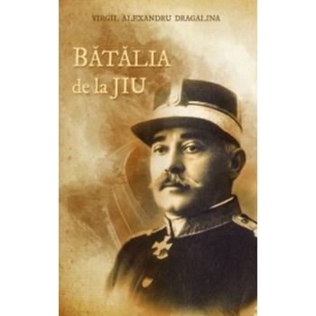 Batalia de la Jiu, Virgil Alexandru Dragalina, Compania Dan Puric Batalia de la Jiu, Virgil Alexandru Dragalina, Compania Dan Puric