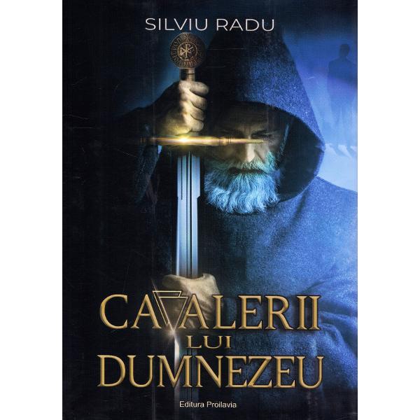 Cavalerii lui Dumnezeu - Silviu Radu