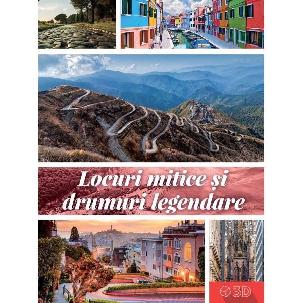 Locuri mitice si drumuri legendare 3D