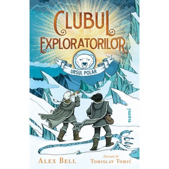 Clubul exploratorilor Ursul Polar, Alex Bell Clubul exploratorilor Ursul Polar, Alex Bell