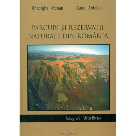 Parcuri Si Rezervatii Naturale Din Romania Gheorghe Mohan Si Aurel Ardelean Emag Ro