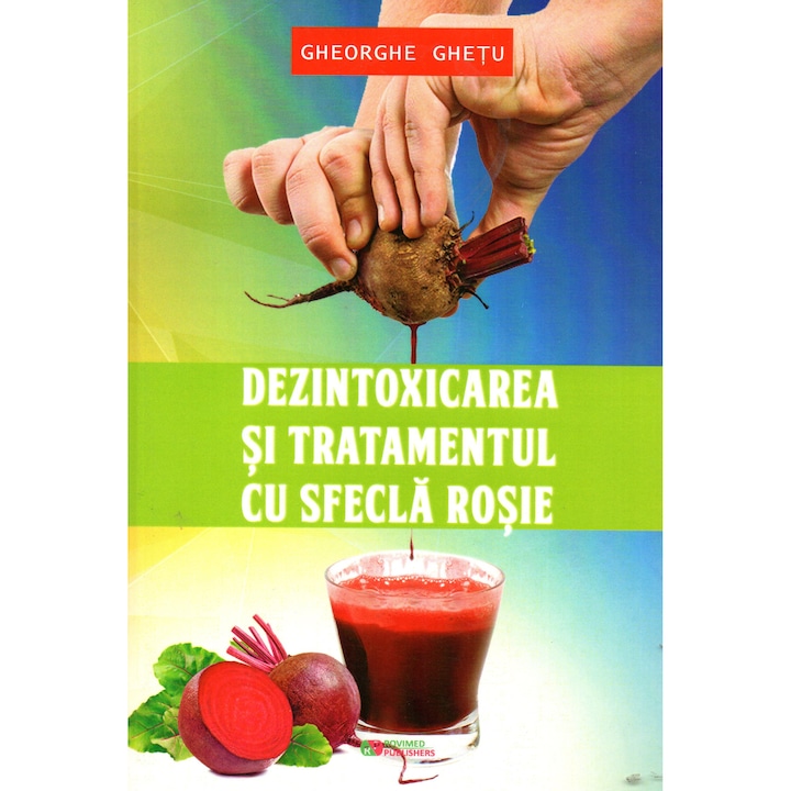 Детоксикация и лечение с червено цвекло, автор Ghetu Gheorghe