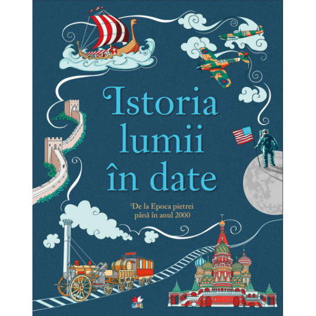 Istoria lumii in date. De la Epoca Pietrei pana in anul 2000