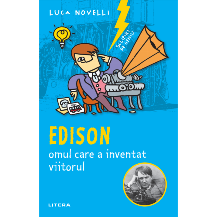 Sclipiri de geniu. Edison, omul care a inventat viitorul, Luca Novelli
