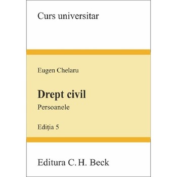 Drept civil. Persoanele Ed.5 - Eugen Chelaru Drept civil. Persoanele Ed.5 - Eugen Chelaru