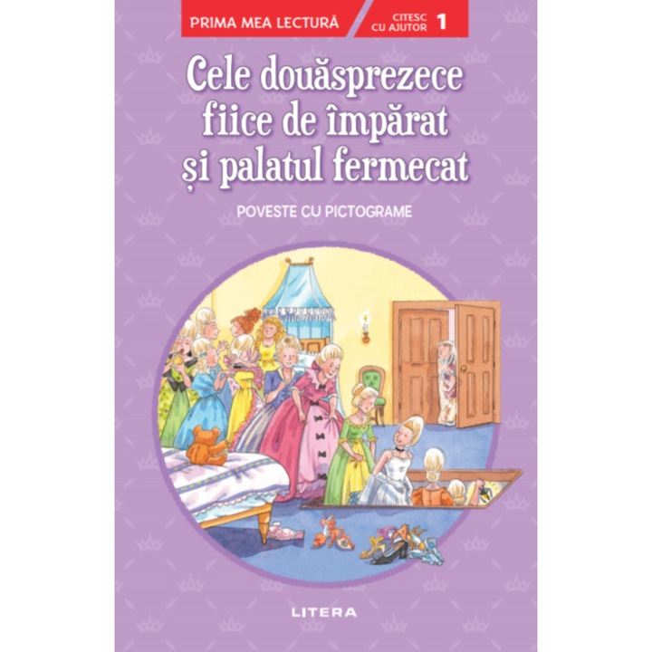 Cele douasprezece fiice de imparat si palatul fermecat. Prima mea lectura, nivelul 1 (cu pictograme)