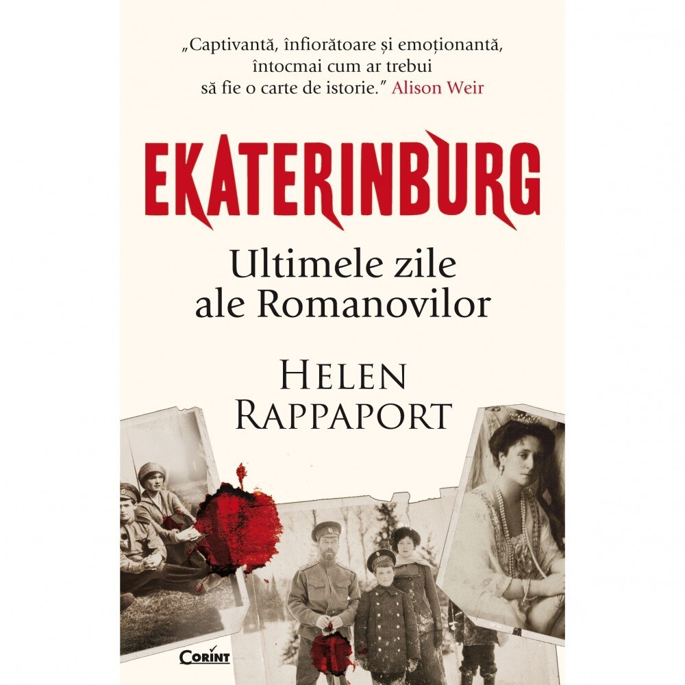 Ekaterinburg. Ultimele zile ale romanovilor - Helen Rappaport