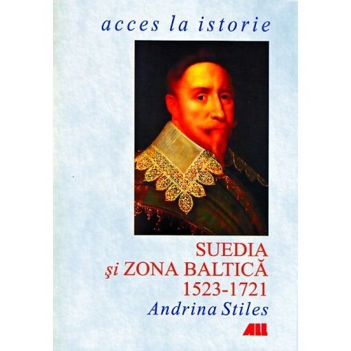 Suedia si zona baltica, 1523-1721 - Andrina Stiles