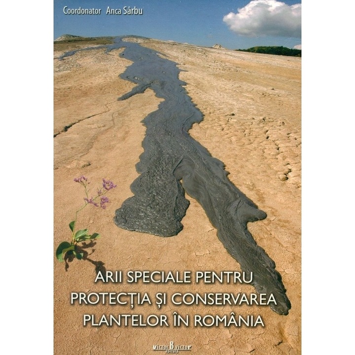 Arii speciale pentru protectia si conservarea plantelor in Romania - Anca Sarbu