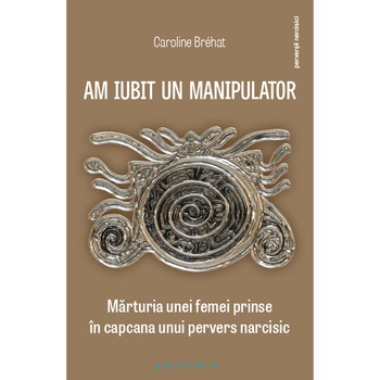 Am iubit un manipulator - Caroline Brehat Am iubit un manipulator - Caroline Brehat