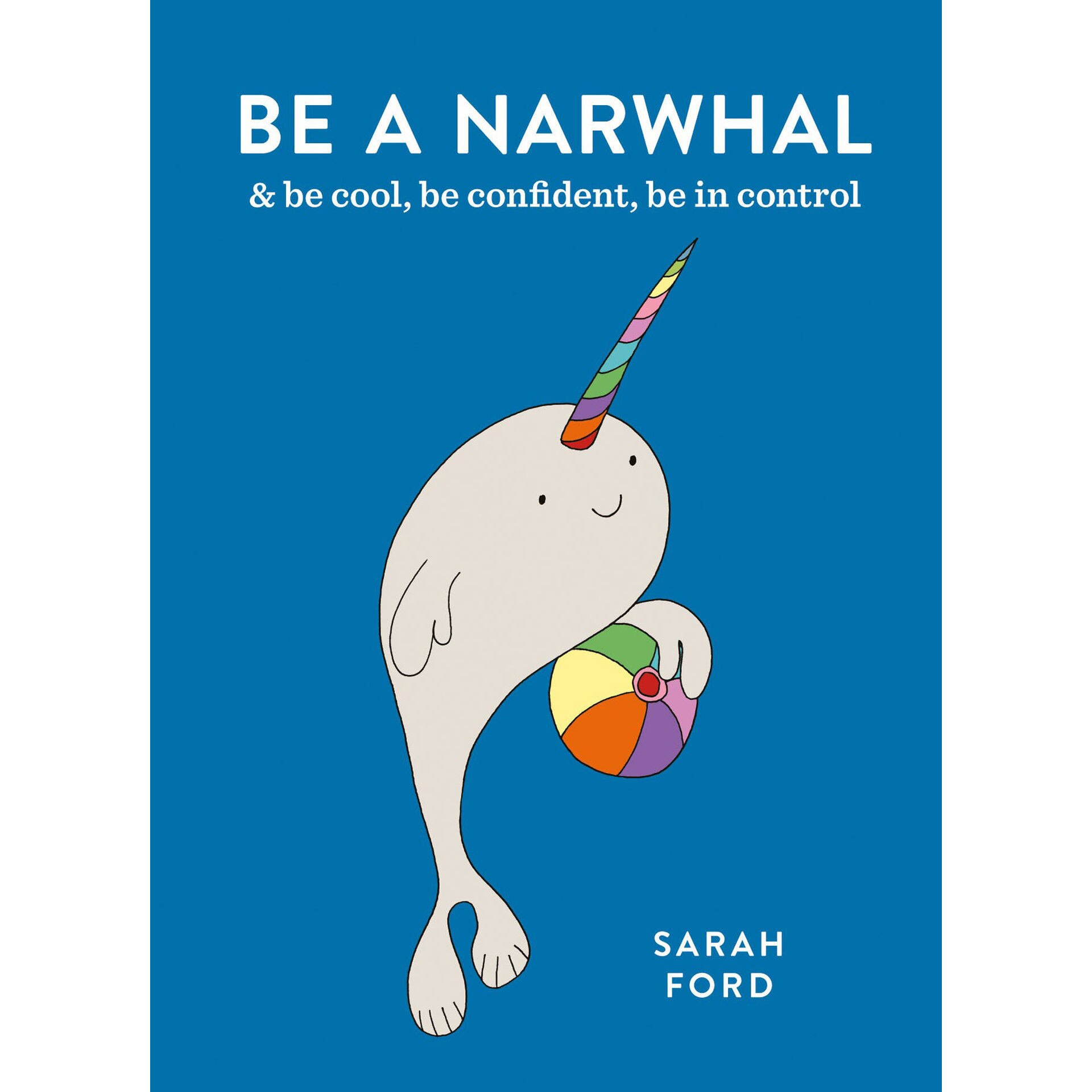 Be a Narwhal - Sarah Ford