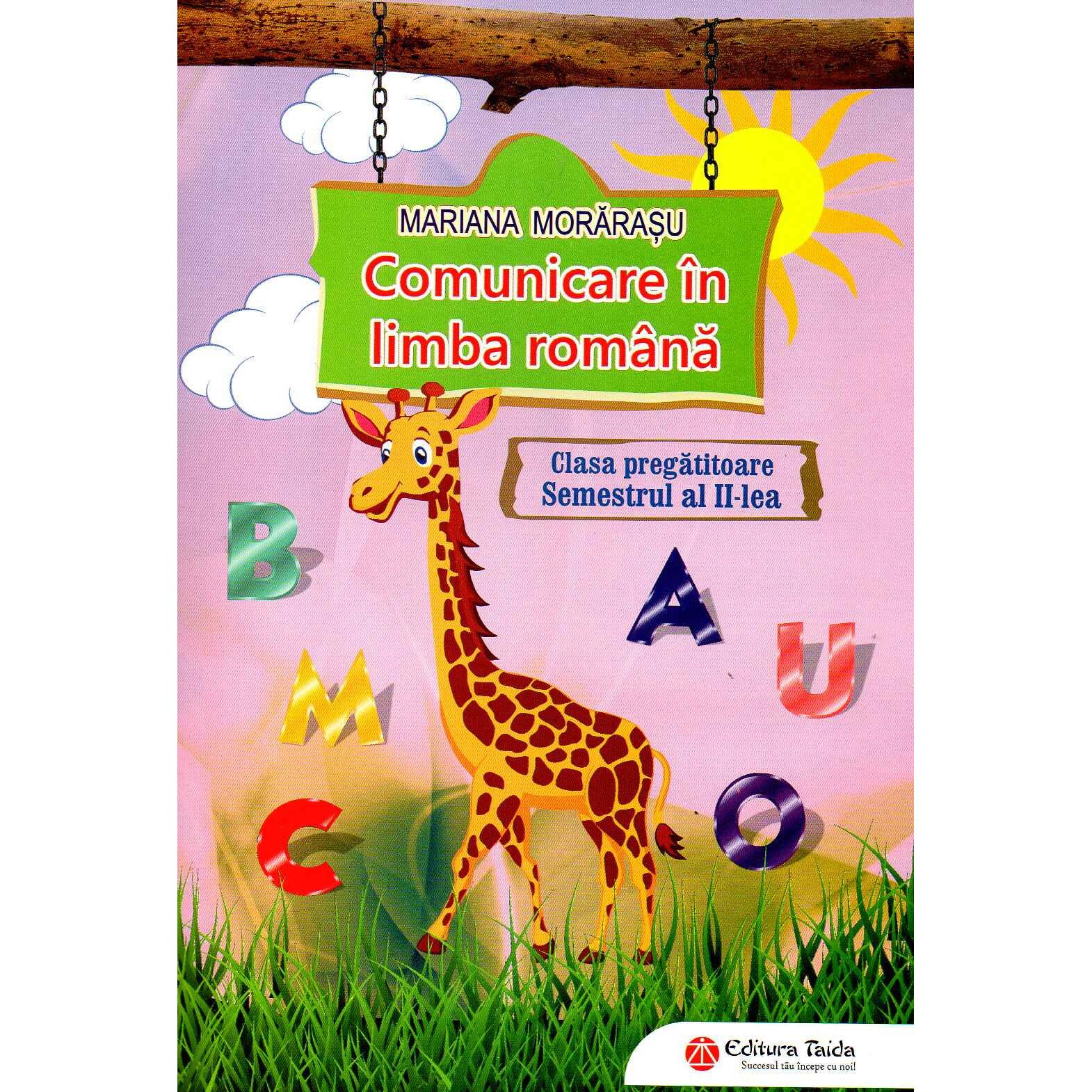 Comunicare in limba romana pentru clasa pregatitoare semestrul al II-lea, autor Mariana Morarasu