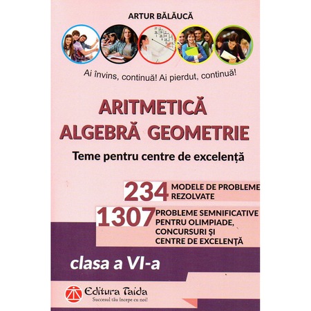 Aritmetica Algebra Geometrie Olimpiade Concursuri Si Centre De Excelenta Clasa A Vi A Editia A X A Autor Artur Balauca Emag Ro