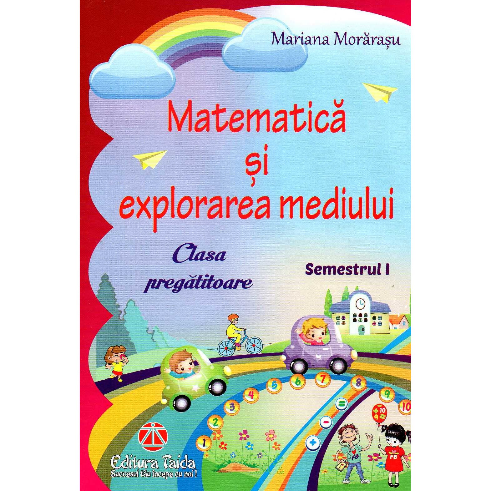 Matematica si explorarea mediului pentru Clasa Pregatitoare semestrul I, autor Mariana Morarasu