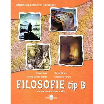 Filosofie tip B manual pentru clasa a XII-a, autor Elena Lupsa Filosofie tip B manual pentru clasa a XII-a, autor Elena Lupsa