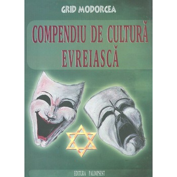 Compendiu de cultura evreiasca, Grid Modorcea, 454 pagin Compendiu de cultura evreiasca, Grid Modorcea, 454 pagin