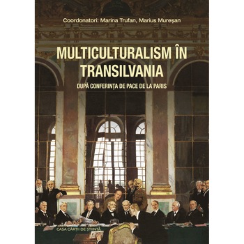 Multiculturalism in Transilvania. Dupa Conferinta de Pace de la Paris- Marina Trufan Marius Muresan Multiculturalism in Transilvania. Dupa Conferinta de Pace de la Paris- Marina Trufan Marius Muresan