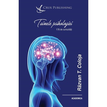 Tainele psihologiei. 176 de curiozitati Tainele psihologiei. 176 de curiozitati