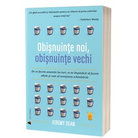 obisnuinte noi obisnuinte vechi de ce facem anumite lucruri ce ne impiedica sa facem altele si cum sa mentinem schimbarile jeremy dean imagen 42_0_
0